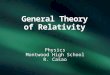 Physics Montwood High School R. Casao. The special theory of relativity deals with uniformly moving reference frames; the frames of reference are not