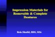 Impression Materials for Removable & Complete Dentures Rola Shadid, BDS, MSc