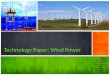 Technology Paper: Wind Power Group 4: Mon Arguelles Francis Estolano Mumty Quevedo Randy Prado Shine Villanueva Julienne Yee Shiela Zara