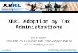 XBRL Adoption by Tax Administrations Eric E. Cohen Chair, XBRL US; Co-founder, XBRL; Chief Architect, XBRL GL eric.e.cohen@us.pwc.com