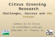 Citrus Greening Research Challenges, Success and the Future Summary by Ed Stover ed.stover@ars.usda.gov USDA/ARS- Ft. Pierce, FL