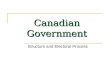 Canadian Government Structure and Electoral Process