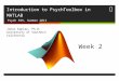 Introduction to PsychToolbox in MATLAB Psych 599, Summer 2013 Week 2 Jonas Kaplan, Ph.D. University of Southern California