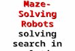 Simple Maze- Solving Robots solving search in real time