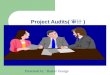 Project Audits( 审计 ) Presented by : Basker George