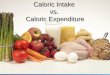 Caloric Intake vs. Caloric Expenditure What is a calorie? A unit used to measure food energy. It is the amount of energy needed to raise the temperature