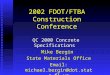 2002 FDOT/FTBA Construction Conference QC 2000 Concrete Specifications Mike Bergin State Materials Office Email: michael.bergin@dot.state.fl.us