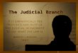 The Judicial Branch. Separation of Powers I. The Judicial Branch A. Article III B. Interprets the laws C. Determines Constitutionality D. Protects our