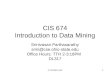 © Prentice Hall1 CIS 674 Introduction to Data Mining Srinivasan Parthasarathy srini@cse.ohio-state.edu Office Hours: TTH 2-3:18PM DL317