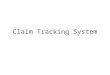 Claim Tracking System. Why was the Claim Tracking System Built? Mandated by the 2002 Legislature Automated Monthly Summary Reports Track and Ensure Construction