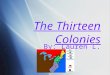 The Thirteen Colonies By: Lauren L. The Founding Fathers Thomas Jefferson He wrote the Declaration of Independence. James Madison The forth president