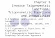 Chapter 5 Inverse Trigonometric Functions; Trigonometric Equations and Inequalities 5.1 Inverse sine, cosine, and tangent 5.2 Inverse cotangent, secant,