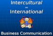 Intercultural AND International Business Communication