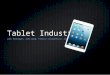 Tablet Industry John Rodriguez, Alex Wang, Florian Lecarpentier, Steve Xu