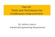 Dr. Ayham Jaaron Industrial Engineering Department Part IV: Tools and Techniques for Continuous Improvement