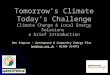 Tomorrow’s Climate Today’s Challenge Climate Change & Local Energy Solutions a brief introduction Ben Simpson – Greenpeace & Community Energy Plus ben@cep.org.ukben@cep.org.uk