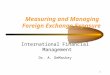 1 Measuring and Managing Foreign Exchange Exposure International Financial Management Dr. A. DeMaskey