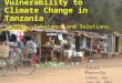Vulnerability to Climate Change in Tanzania Sources, Substance and Solutions Jouni Paavola CSERGE, UEA June 20, 2003