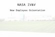 1 NASA IV&V New Employee Orientation. 2 Welcome to NASA IV&V Providing orientation for new employees, to ensure a safe stay while on site is the goal