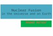Nuclear Fusion in the Universe and on Earth Ahmed Ashraf