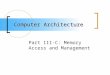 Computer Architecture Part III-C: Memory Access and Management