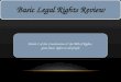 Basic Legal Rights Review Article I of the Constitution & the Bill of Rights, gives basic rights to all people