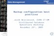 CERN IT Department CH-1211 Genève 23 Switzerland  t Backup configuration best practices Jacek Wojcieszuk, CERN IT-DM Distributed Database