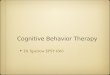 Cognitive Behavior Therapy Dr. Sparrow EPSY 6363