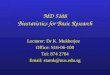MD 5108 Biostatistics for Basic Research Lecturer: Dr K. Mukherjee Office: S16-06-100 Tel: 874 2764 Email: stamk@nus.edu.sg