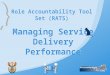 Role Accountability Tool Set (RATS) Managing Service Delivery Performance