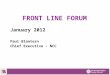 January 2012 Paul Blantern Chief Executive - NCC FRONT LINE FORUM