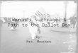 Women’s Suffrage: A Path to the Ballot Box By: Mrs. Meadows