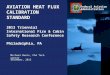 Federal Aviation Administration AVIATION HEAT FLUX CALIBRATION STANDARD 2013 Triennial International Fire & Cabin Safety Research Conference Philadelphia,
