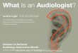 American Academy of Audiology | HowsYourHearing.org An Audiologist is… An audiologist is a state licensed health-care professional that holds either a