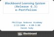 Phillips Andover Academy 2/23/2006 – 4:00-5:00 Darek Sady Blackboard Learning System (Release 6.3) e-Portfolios