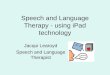 Speech and Language Therapy - using iPad technology Jacqui Learoyd Speech and Language Therapist