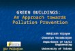 GREEN BUILDINGS: An Approach towards Pollution Prevention Abhilash Vijayan Charanya Varadarajan Department of Civil Engineering University of Toledo Air