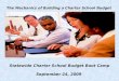 The Mechanics of Building a Charter School Budget Statewide Charter School Budget Boot Camp September 24, 2009