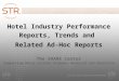 Hotel Industry Performance Reports, Trends and Related Ad-Hoc Reports The SHARE Center Supporting Hotel-related Academic Research and Education