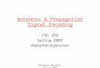 Wireless Networks Spring 2005 Antennas & Propagation Signal Encoding CSG 250 Spring 2005 Rajmohan Rajaraman