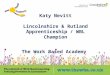 Katy Nevitt Lincolnshire & Rutland Apprenticeship / WBL Champion The Work Based Academy Working in Partnership with