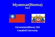 Myanmar(Burma) Part I Government/History 354 Campbell University
