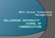 2013 Senior Internship Recognition. Lindsay Batts  Director of Career Peers Bellarmine Career Development  Communication Intern Kentuckiana Girl Scouts
