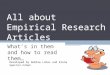 All about Empirical Research Articles What’s in them and how to read them… Developed by Debbie Lahav and Elana Spector-Cohen