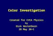 Color Investigation Created for CVCA Physics by Dick Heckathorn 28 May 2K+1