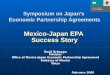 Symposium on Japan’s Economic Partnership Agreements Mexico-Japan EPA Success Story Raúl Urteaga Minister Office of Mexico-Japan Economic Partnership Agreement