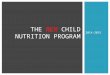 2014-2015 THE NEW CHILD NUTRITION PROGRAM.  Presenters:  Sarah Kenworthy, RD, CD – School Nutrition Program Coordinator  Allie Caito-Sipe– School Nutrition