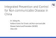 1 Integrated Prevention and Control for Non-communicable Disease in China Dr. Jixiang Ma, National Center for Chronic and Non-communicable Disease Control