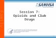 Family Education 7-1 Session 7: Opioids and Club Drugs