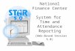 National Finance Center System for Time and Attendance Reporting (Web-Based Version 5.0)